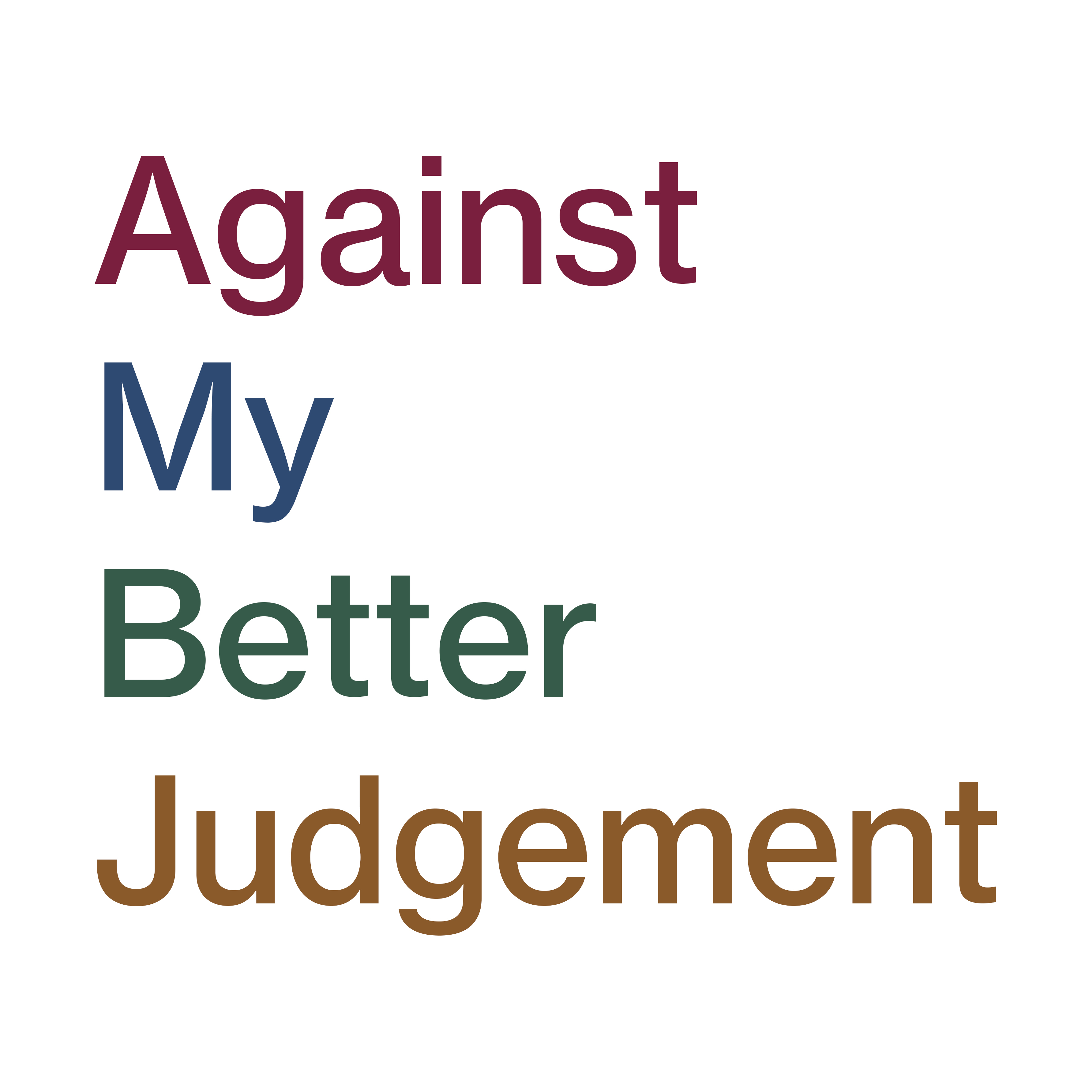 Against My Better Judgement